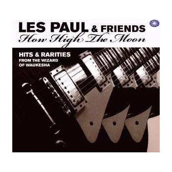Zahraniční hudba 3CD Les Paul & Friends: How High The Moon - Hits & Rarities From The Wizard Of Waukesha 2010 Hits & Rarities