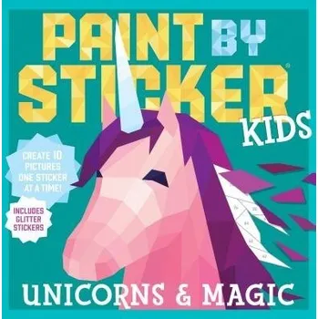 Cizí jazyk Paint by Sticker Kids: Unicorns & Magic - Publishing, Workman
