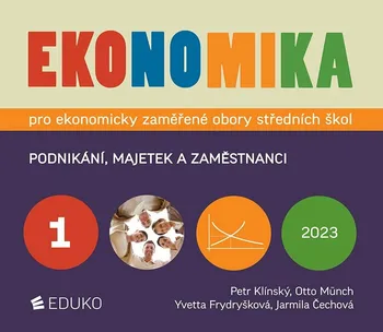 Ekonomika pro ekonomicky zaměřené obory SŠ 1: Podnikání, majetek a zaměstnanci - Petr Klínský a kol. (2023, brožovaná)