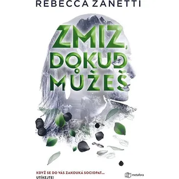 Zmiz, dokud můžeš – Rebecca Zanetti (2023, pevná)