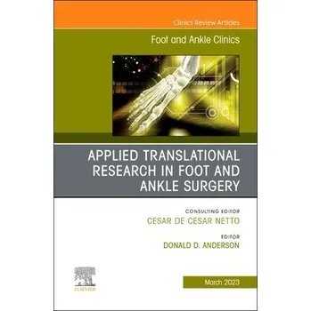 Cizojazyčná kniha Applied Translational Research in Foot and Ankle Surgery, An issue of Foot and Ankle Clinics of North America