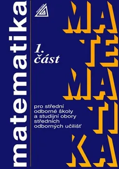 Matematika Matematika pro SOŠ a studijní obory SOU: 1.část - Emil Calda (2010, brožovaná)