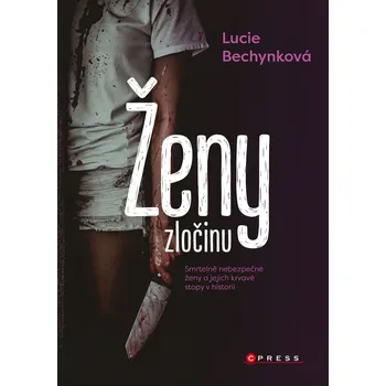 Kniha Ženy zločinu - Lucie Bechynková (E-Kniha)