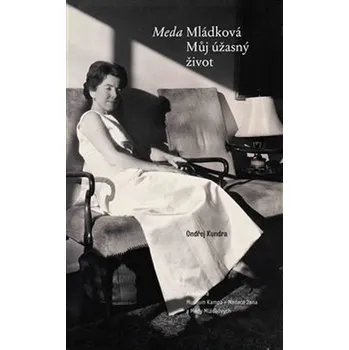 Literární biografie Meda Mládková: Můj úžasný život - Ondřej Kundra (2019, pevná)