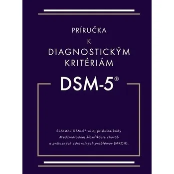 Príručka k diagnostickým kritériám z DSM-5 - Americká psychiatrická asociácia