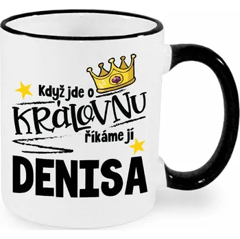 Hrnek - Když jde o královnu, říkáme jí Denisa Barva: Černá