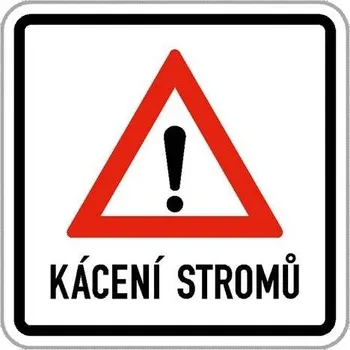 Dopravní značka Dopravní značka - Kácení stromů