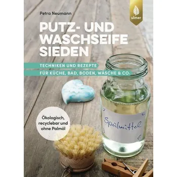 Putz- und Waschseife sieden - Neumann, Petra