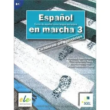 Espanol en marcha 3 Ćwiczenia B1 - Castro Viudez Francisca, Benitez Rubio Teresa, Rodero Diez Ignacio, Sardinero Franco Carmen