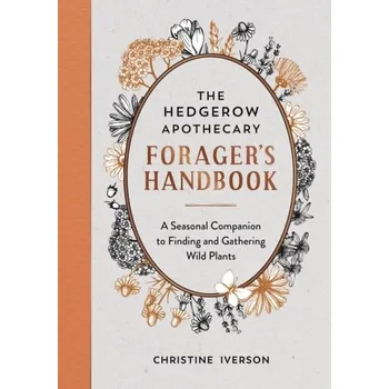 Populárně naučná literatura pro dospělé The Hedgerow Apothecary Forager's Handbook - Iverson, Christine