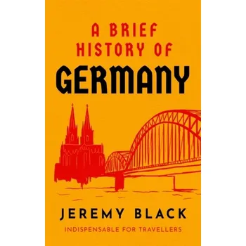 Populárně naučná literatura pro dospělé A Brief History of Germany - Black, Jeremy