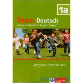 Team Deutsch. Gimnazjum, część 1A. Język niemieci. Podręcznik z ćwiczeniami (+CD) - Ursula Sterl, Elke Korner, Agnes Einhorn, Aleksandra Kubicka, Eva-Maria Jenkins