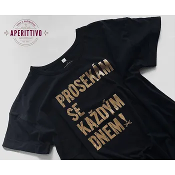 Dámské tričko PROSEKÁM SE KAŽDÝM DNEM Velikost: Dámské vel.L