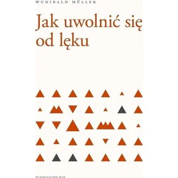 Jak uwolnić się od lęku w.3 - Wunibald Muller