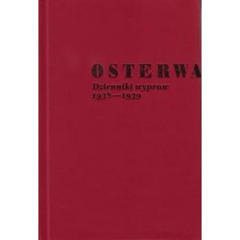 Literární biografie Osterwa. Dzienniki wypraw 1938-1939 - Andrzej Kruczyński, Wanda Świątkowska