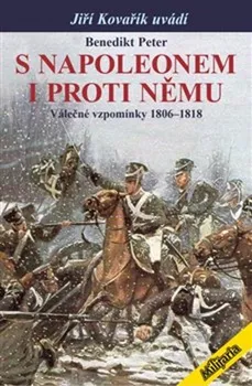 S Napoleonem i proti němu: Válečné vzpomínky 1806-1818 - Peter Benedikt (2023, pevná)