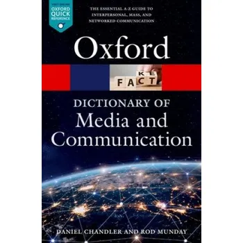 Cizojazyčná kniha Dictionary of Media and Communication – Chandler,Daniel (Faculty Emeritus,Faculty Emeritus,Aberystwyth University),Munday,Rod (Lecturer in digital culture and gaming,Lecturer in digital culture and gaming,Aberystwyth University) (EN)