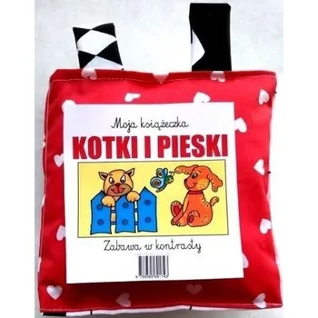 První čtění Zabawa w kontrasty. Moja książeczka.Kotki i pieski - Praca zbiorowa
