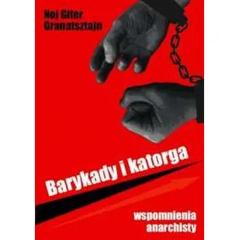 Literární biografie Barykady i katorga. Wspomnienia anarchisty - Granatsztajn Noj Giter