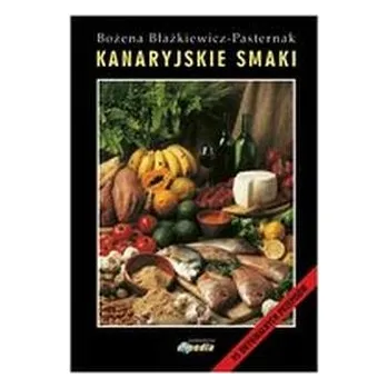 Kanaryjskie smaki - Błażkiewicz-Pasternak Bożena