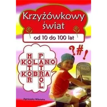 Bystrá hlava Krzyżówkowy świat od 10 do 100 lat - Praca zbiorowa