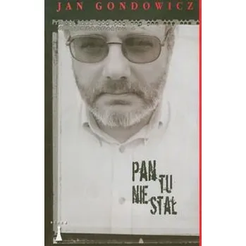 Pan tu nie stał - Gondowicz Jan