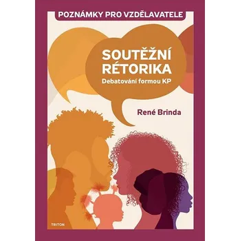 Soutěžní rétorika Poznámky pro vzdělavatele: Debatování formou KP Kniha
