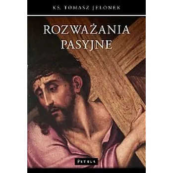 ROZWAŻANIA PASYJNE WYD. 2 - TOMASZ JELONEK