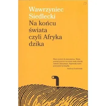 První čtění Na końcu świata czyli Afryka dzika - Wawrzyniec Siedlecki