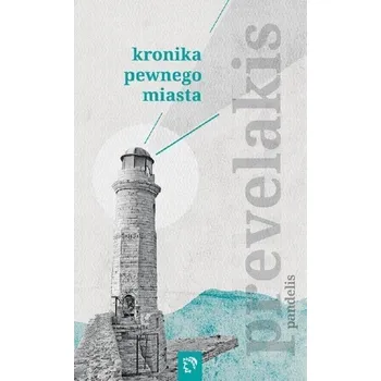 Literární biografie Kronika pewnego miasta - Prevelakis Pandelis