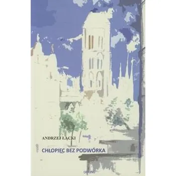 Chłopiec bez podwórka - Łącki Andrzej