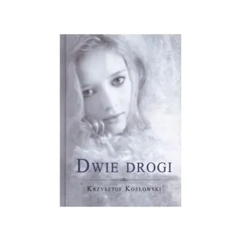Dwie drogi - Kozłowski Krzysztof