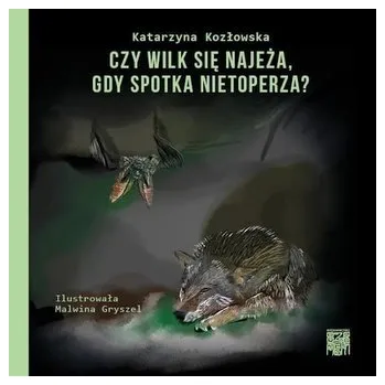 Pohádka Czy wilk się najeża, gdy spotka nietoperza? - Katarzyna Kozłowska