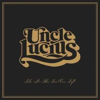 Zahraniční hudba CD Uncle Lucius: Like It's The Last One Left 2023