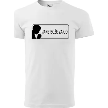 Pánské tričko Pánské tričko - Pane bože za co Barva: Bílá, Velikost: XL