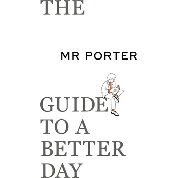 Učebnice The MR PORTER Guide to a Better Day