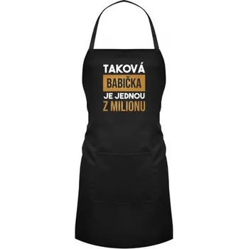 Žertovný předmět Taková babička je jednou z milionu - zástěra- Tričkový.cz