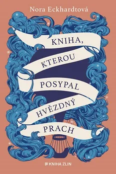 Kniha, kterou posypal hvězdný prach - Nora Eckhardtová (2023, brožovaná)