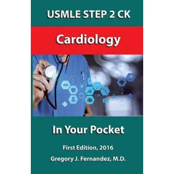 Kniha USMLE STEP 2 CK Cardiology In Your Pocket: Cardiology – Gregory Fernandez M D (EN)