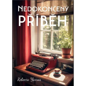 Nedokončený příběh - Rebecca Yarros…