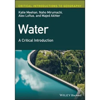 Water - Meehan, Katie (King's College London, UK) a Mirumachi, Naho (King's College London, UK) a Loftus, Alex (King's College London, UK) a Akhter, Majed (King's College London, UK)