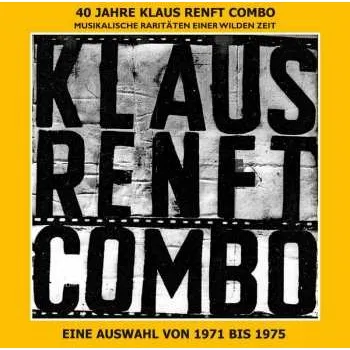 Zahraniční hudba CD Klaus Renft Combo: 40 Jahre Klaus Renft Combo - Musikalische Dokumente Einer Wilden Zeit 2016