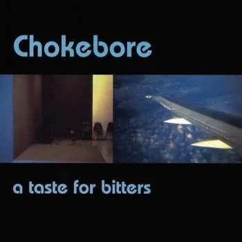 Zahraniční hudba LP Chokebore: A Taste For Bitters 2021 Remastered Vinyl