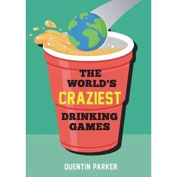 Cizojazyčná kniha World's Craziest Drinking Games - Parker, Quentin