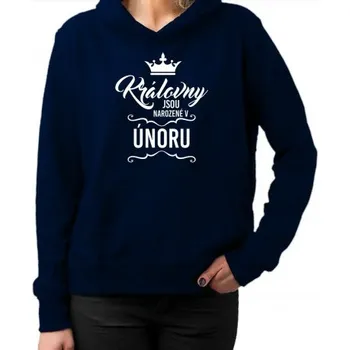 Žertovný předmět Královny jsou narozené v únoru - dámská mikina s potiskem- Tričkový.cz
