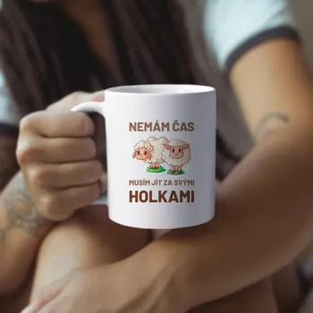 Žertovný předmět Nemám čas, musím jít za svými holkami (ovce) - hrnek s potiskem