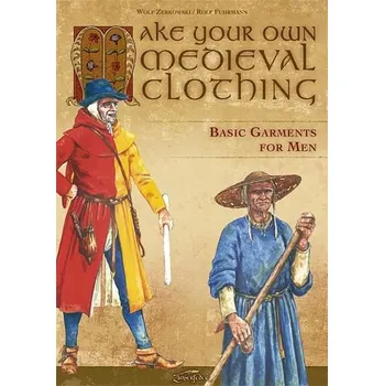 Kniha Make your own medieval clothing - Basic garments for Men - Wolf Zerkowski