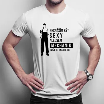 Žertovný předmět Nesnáším být sexy, ale jsem mechanik - pánské tričko s potiskem