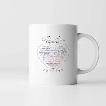 Žertovný předmět Chci ti říct ... - hrnek s potiskem