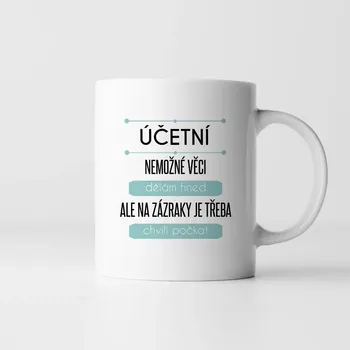 Žertovný předmět Účetní - nemožné věci dělám hned - hrnek s potiskem